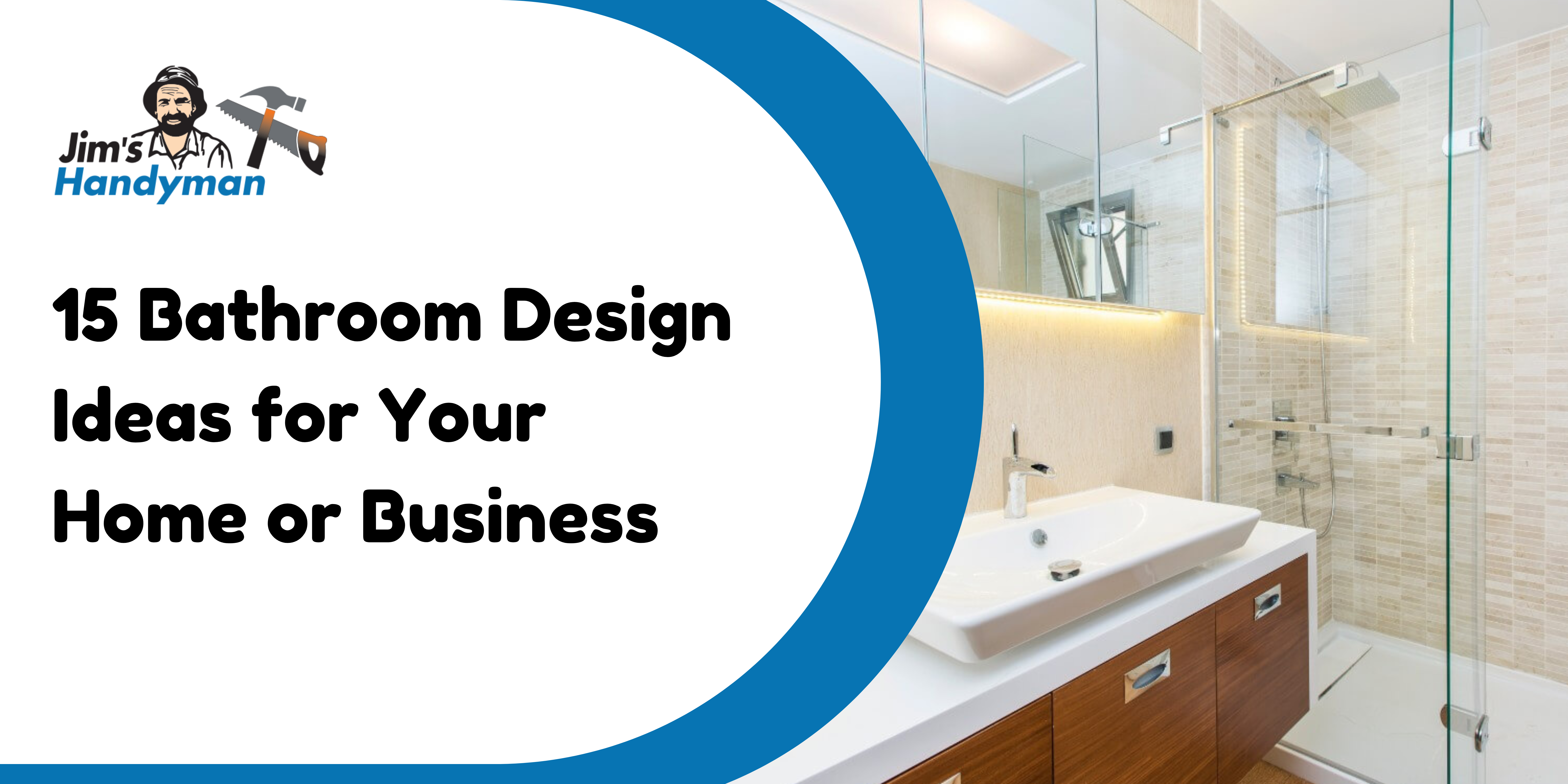 What Are 15 Bathroom Design Ideas for Your Home or Business?